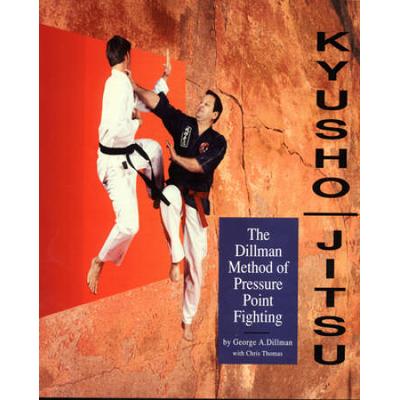 Kyusho-Jitsu: The Dillman Method Of Pressure Point Fighting