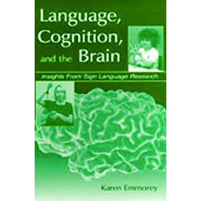 Language, Cognition, And The Brain: Insights From Sign Language Research