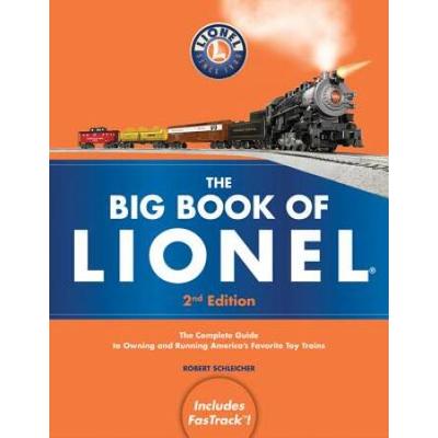 The Big Book Of Lionel: The Complete Guide To